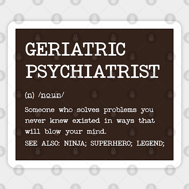 Geriatric Psychiatrist Definition Design Geriatric Psychiatrist